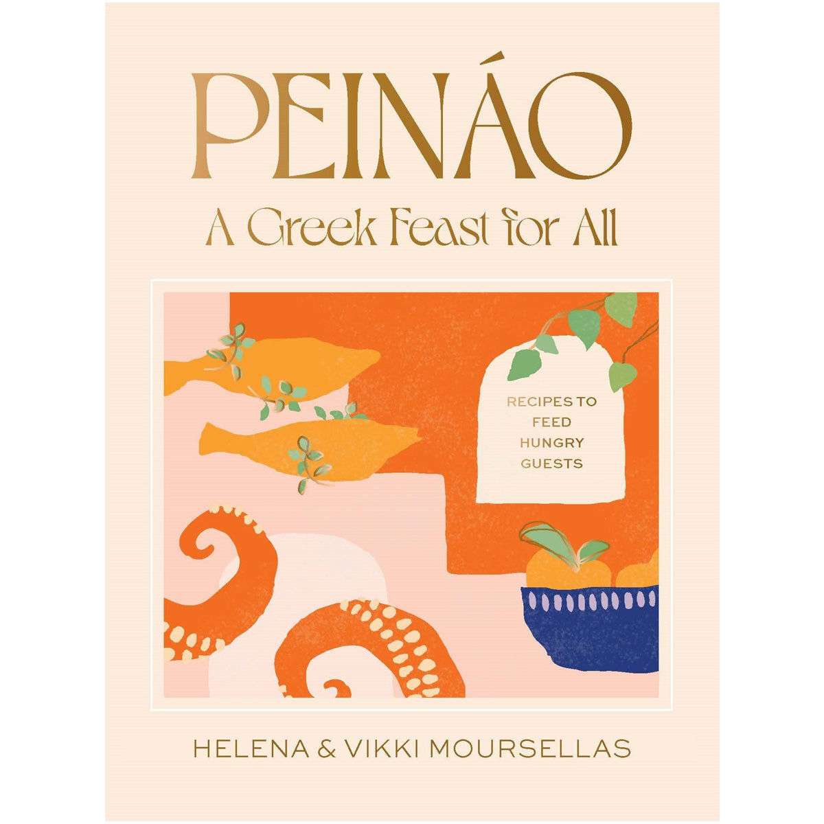Peinao: A Greek Feast For All by Helena & Vikki Moursellas
