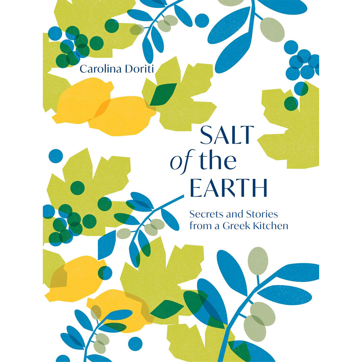 Salt Of The Earth: Secrets and Stories From a Greek Kitchen